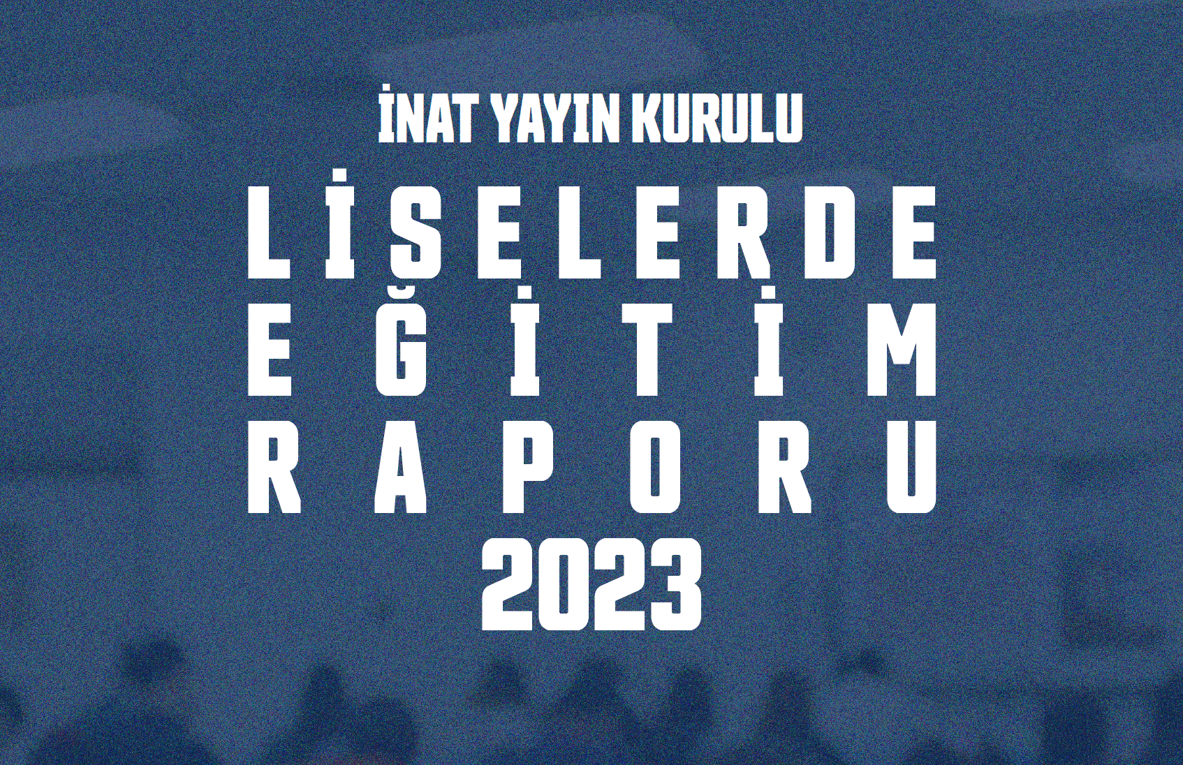LİSELERDE EĞİTİM RAPORU